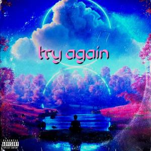 try again (feat. Yungnate & Jaycefrmct) [Explicit]