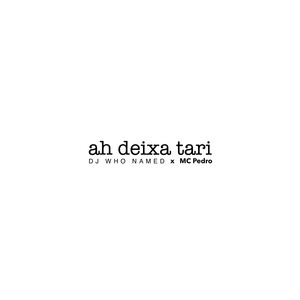 Ah Deixa Tari (Remix)