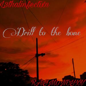 DRILLTOTHEBONE (feat. L3thalinfectixn) (Explicit)
