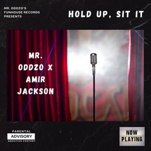 Hold Up, Sit It (feat. Amir Jackson) [Radio Edit] [Explicit]