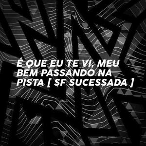 É QUE EU TE VI MEU BEM PASSANDO NA PISTA (feat. Mc Luan Da Bs)