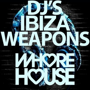 *** House DJ's Ibiza Weapons (Explicit)