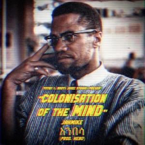 Colonisation Of The Mind (feat. Malcolm X) [JahMike Extended Mix]