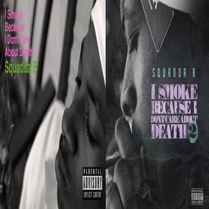 I Smoke Because I Don't Care Death 1 & 2 (Explicit)