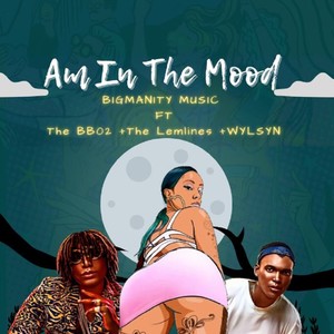 Am In The Mood (feat. The BB02, THE LEMLINES & Wylsyn)