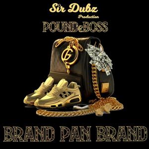 Brand Pan Brand (feat. Pound Boss)