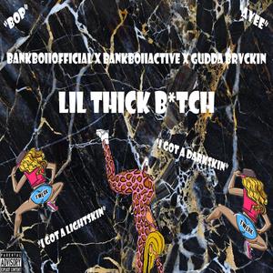 LIL THICK ***** (Explicit)