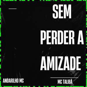 Sem Perder A Amizade (Explicit)