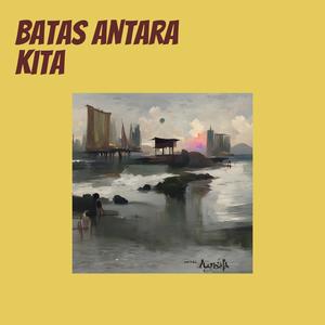 Batas Antara Kita