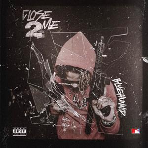 Close 2 Me (Explicit)