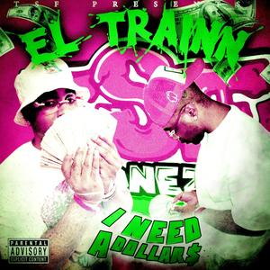 I NEED A DOLLAR$$$ (feat. El Trainn) [Explicit]