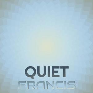 Quiet Francis