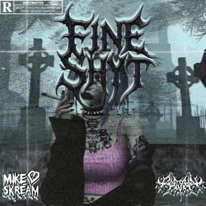 Fine Shyt (Explicit)