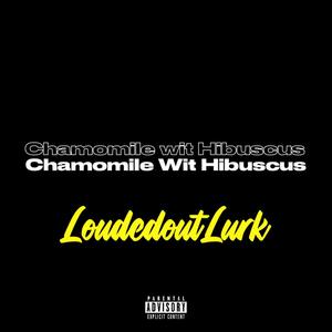 Chamomile Wit Hibuscus (Explicit)