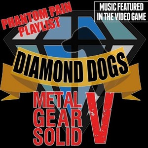 Music Featured in the Video Game: Metal Gear Solid V (Diamond Dogs Phantom Pain Playlist)