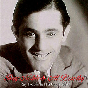 Ray Noble & Al Bowlly -Volume 6