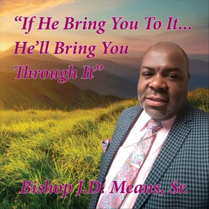 If He Bring You to It... He'll Bring You Through It"