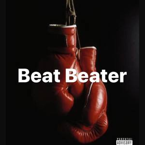 Beat Beater (Explicit)