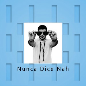 Nunca Dice Nah