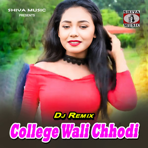 College Wali Chhodi (DJ Remix)