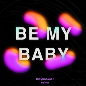 BE MY BABY(feat. esion) (Explicit)