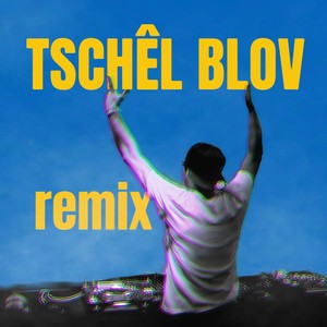 Tschêl blov (Remix)