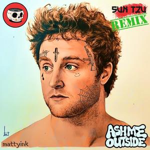 SUN TZU (ash me outside remix|Explicit)