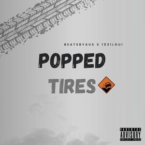 Popped Tires (feat. 1031 Loui) [Explicit]