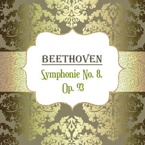 Beethoven, Symphonie No. 8, Op. 93