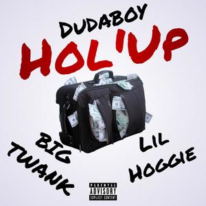 Hol 'Up (feat. Lil Hoggie & Big Twank) [Explicit]