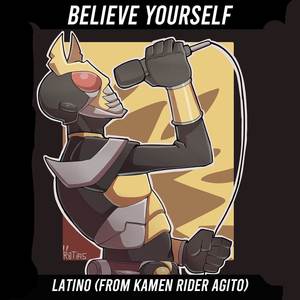 Believe yourself latino (From Kamen Rider Agito) (Cover)