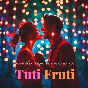 Tuti Fruti (feat. Young Naiko) [Explicit]