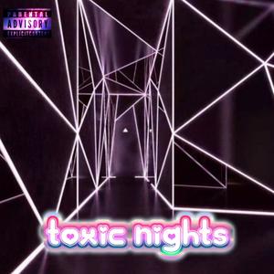 Toxic Nights (feat. Quanchii) [Explicit]