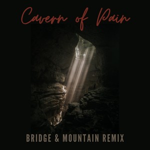 Cavern of Pain (Bridge & Mountain) (Remix)