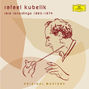 Recordings Conducted by Kubelik (拉斐尔·库贝利克 - 罕见录音集 1963-1974)