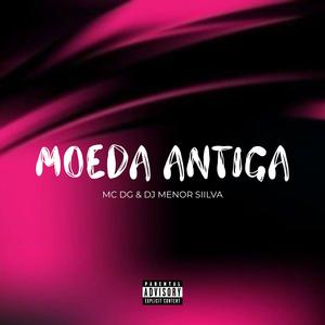 Moeda Antiga (feat. MC DG & Dj Menor Siilva|Explicit)