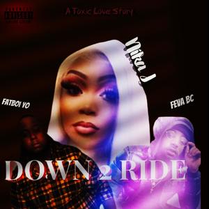 Down 2 Ride (feat. Fatboi Yo & Feva BC) [Explicit]