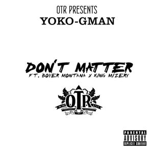 Don't Matter (feat. Boyer Montana & King Mizery) [Explicit]