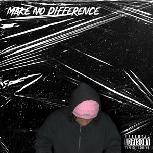Make no difference (Explicit)