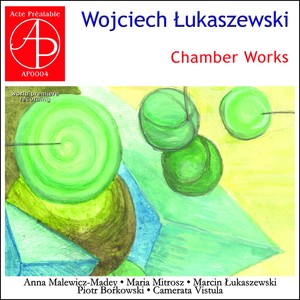 Wojciech Łukaszewski: Chamber Works