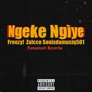 Ngeke Ngiye (feat. Zalcco & Sonixdamusiq501) (Explicit)