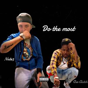 Do the most (feat. Nate 3) [Explicit]