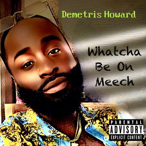 Whatcha Be on Meech (Explicit)