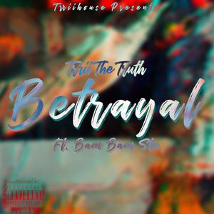 Betrayal (feat. Bam Bam Stu) [Explicit]