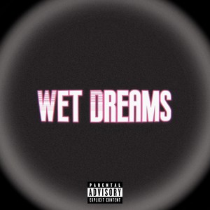 Wet Dreams (Explicit)