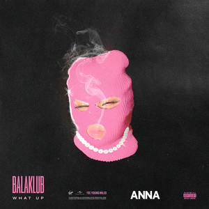 BALAKLUB - what up (Explicit)