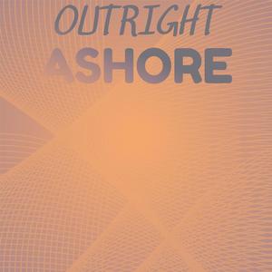 Outright Ashore