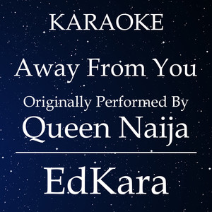 Away From You(Originally Performed by Queen Naija) (Karaoke No Guide Melody Version)