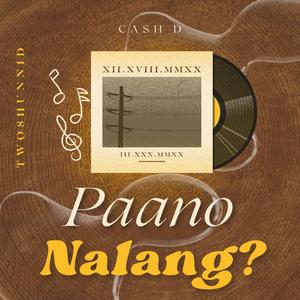 PAANO NALANG? (feat. Ca$h D) (Explicit)