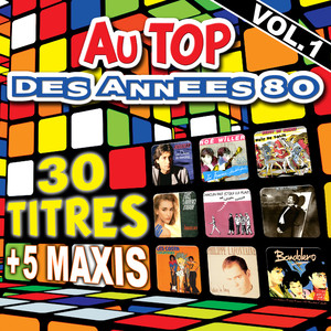 Au top des années 80, vol. 1 (30 titres + 5 maxis)